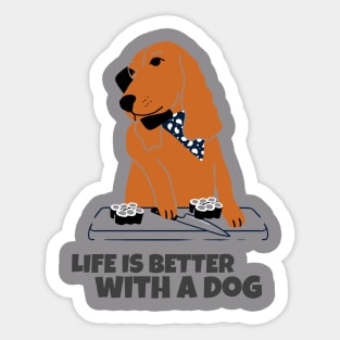Life is better with dogs Sticker